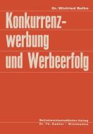 Konkurrenzwerbung und Werbeerfolg di Winfried Balke edito da Gabler Verlag