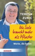 Die Seele braucht mehr als Pflaster di Teresa Zukic edito da Herder Verlag GmbH