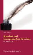 Kreatives Und Therapeutisches Schreiben: Ein Arbeitsbuch di Silke Heimes edito da Vandehoeck & Rupprecht