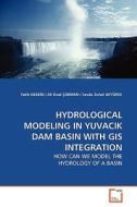 HYDROLOGICAL MODELING IN YUVACIK DAM BASIN WITH GISINTEGRATION di Fatih KESKIN edito da VDM Verlag