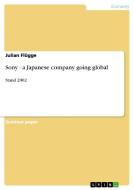 Sony - a Japanese company going global di Julian Flügge edito da GRIN Verlag