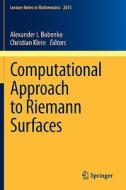 Computational Approach To Riemann Surfaces edito da Springer-verlag Berlin And Heidelberg Gmbh & Co. Kg