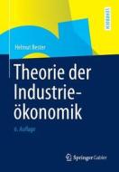 Theorie Der Industrieokonomik di Helmut Bester edito da Springer-verlag Berlin And Heidelberg Gmbh & Co. Kg