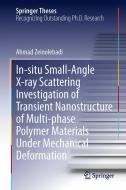 In-situ Small-Angle X-ray Scattering Investigation of Transient Nanostructure of Multi-phase Polymer Materials Under Mec di Ahmad Zeinolebadi edito da Springer Berlin Heidelberg