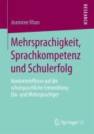 Mehrsprachigkeit, Sprachkompetenz und Schulerfolg di Jeannine Khan edito da Springer Fachmedien Wiesbaden