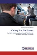 Caring For The Carers di Herbert Tichauya Chikukwa edito da LAP Lambert Academic Publishing