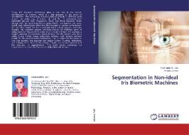 Segmentation in Non-ideal Iris Biometric Machines di Farmanullah Jan, Imran Usman edito da LAP Lambert Academic Publishing