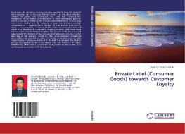 Private Label (Consumer Goods) towards Customer Loyalty di Yohanes Kisto Lestanto edito da LAP Lambert Academic Publishing