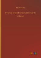 Defense of the Faith and the Saints di B. H. Roberts edito da Outlook Verlag