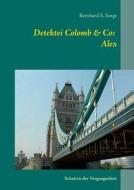 Detektei Colomb & Co: Alex di Bernhard S. Sorge edito da Books on Demand