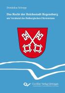 Das Recht der Reichsstadt Regensburg di Dominikus Schropp edito da Cuvillier Verlag