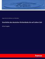 Geschichte des deutschen Kirchenliedes bis auf Luthers Zeit di August Heinrich Hoffmann von Fallersleben edito da hansebooks