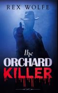The Orchard Killer di Rex Wolfe edito da Books on Demand