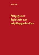 Pädagogisches Begleitheft zum heilpädagogischen Kurs di Gerhard Hallen edito da Books on Demand
