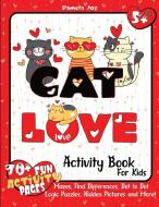 Love Cat Activity Book Fot Kids di Pamela Joy edito da Happilino Press