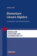Elementare Lineare Algebra di Andreas Filler edito da Spektrum Akademischer Verlag