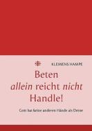 Beten Allein Reicht Nicht di Klemens Hampe edito da Books On Demand