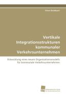 Vertikale Integrationsstrukturen kommunaler Verkehrsunternehmen di Oliver Breidbach edito da Südwestdeutscher Verlag für Hochschulschriften AG  Co. KG