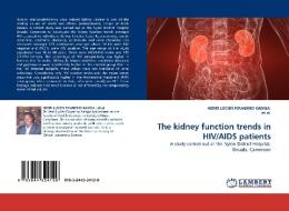 The kidney function trends in HIV/AIDS patients di HENRI LUCIEN FOUAMNO KAMGA, et al. edito da LAP Lambert Acad. Publ.