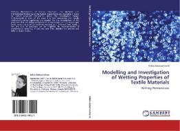 Modelling and Investigation of Wetting Properties of Textile Materials di Milda Adomaviciene edito da LAP Lambert Academic Publishing