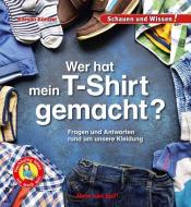 Wer hat mein T-Shirt gemacht? di Karolin Küntzel edito da Hase und Igel Verlag GmbH