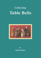 Collecting Table Bells di Manfred Bicker edito da Pro Business