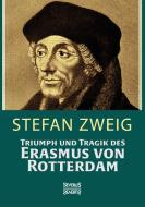 Triumph und Tragik des Erasmus von Rotterdamm di Stefan Zweig edito da Severus