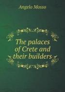 The Palaces Of Crete And Their Builders di Angelo Mosso edito da Book On Demand Ltd.