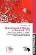 Championnat D\'albanie De Football 1959 edito da Brev Publishing