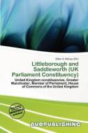 Littleborough And Saddleworth (uk Parliament Constituency) edito da Aud Publishing