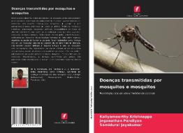 Doenças transmitidas por mosquitos e mosquitos di Kaliyamoorthy Krishnappa, Jeganathan Pandiyan, Samidurai Jayakumar edito da Edições Nosso Conhecimento