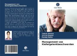 Management von Kiefergelenkbeschwerden di Tabish Ahmed, Yuvraj Kapoor, Pankaj Datta edito da Verlag Unser Wissen