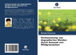 Verbesserung von degradierten Weiden durch Aussaat von Wildgrassamen di Natalia Kilyazova edito da Verlag Unser Wissen