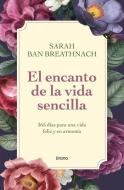 El Encanto de la Vida Sencilla di Sarah Ban Breathnach edito da URANO PUB INC