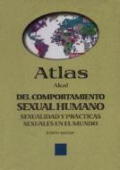 Atlas Akal del comportamiento sexual humano : sexualidad y prácticas sexuales en el mundo di Judith Mackay edito da Ediciones Akal