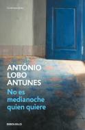 No es medianoche quien quiere di António Lobo Antunes edito da Punto de Lectura