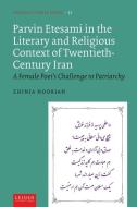 Parvin Etesami In The Literary And Religious Context Of Twentieth-Century Iran di Zhinia Noorian edito da Leiden University Press