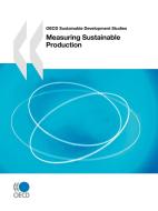 Oecd Sustainable Development Studies Measuring Sustainable Production di OECD: Organisation for Economic Co-Operation and Development edito da Organization For Economic Co-operation And Development (oecd