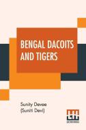 BENGAL DACOITS AND TIGERS di DEVEE SUNITI DEVI , edito da LIGHTNING SOURCE UK LTD