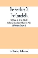 The Heraldry Of The Campbells, With Notes On All The Males Of The Family, Descriptions Of The Arms, Plates And Pedigrees (Volume Ii) di G. Harvey Johnston edito da Alpha Editions