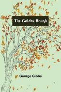 The Golden Bough di George Gibbs edito da Alpha Editions