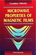 Microwave Properties Of Magnetic Films di Carmine (Northeastern Univ Vittoria edito da World Scientific Publishing Co Pte Ltd