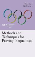 Methods and Techniques for Proving Inequalities di Yong Su, Bin Xiong edito da WSPC