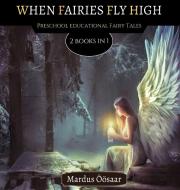 WHEN FAIRIES FLY HIGH: 2 BOOKS IN 1 di MARDUS SAAR edito da LIGHTNING SOURCE UK LTD