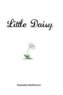 Little Daisy di Dominika Bartkiewicz edito da BIGPLUS Media