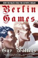 Berlin Games di Guy Walters edito da Harper Perennial