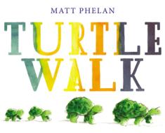 Turtle Walk di Matt Phelan edito da GREENWILLOW