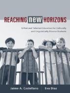 Reaching New Horizons: Gifted and Talented Education for Culturally and Linguistically Diverse Students di Jaime A. Castellano, Eva Diaz, Eva Da-Az edito da Pearson