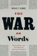 War on Words - Slavery, Race and Free Speech in America di Michael T. Gilmore edito da University of Chicago Press