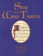 Songs of the Women Trouvères di Eglal Doss-quinty edito da Yale University Press